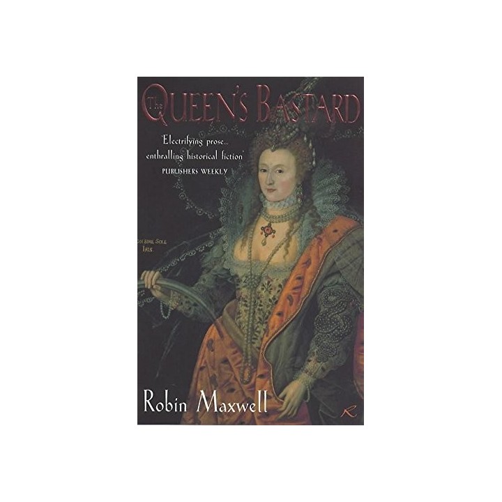 The Queen's Bastard - Robin Maxwell